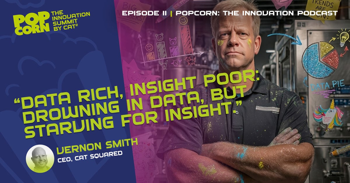 Vernon Smith of CAT Squared featured in Episode II of POPCORN: The Innovation Podcast, discussing why food manufacturers are data rich but insight poor.